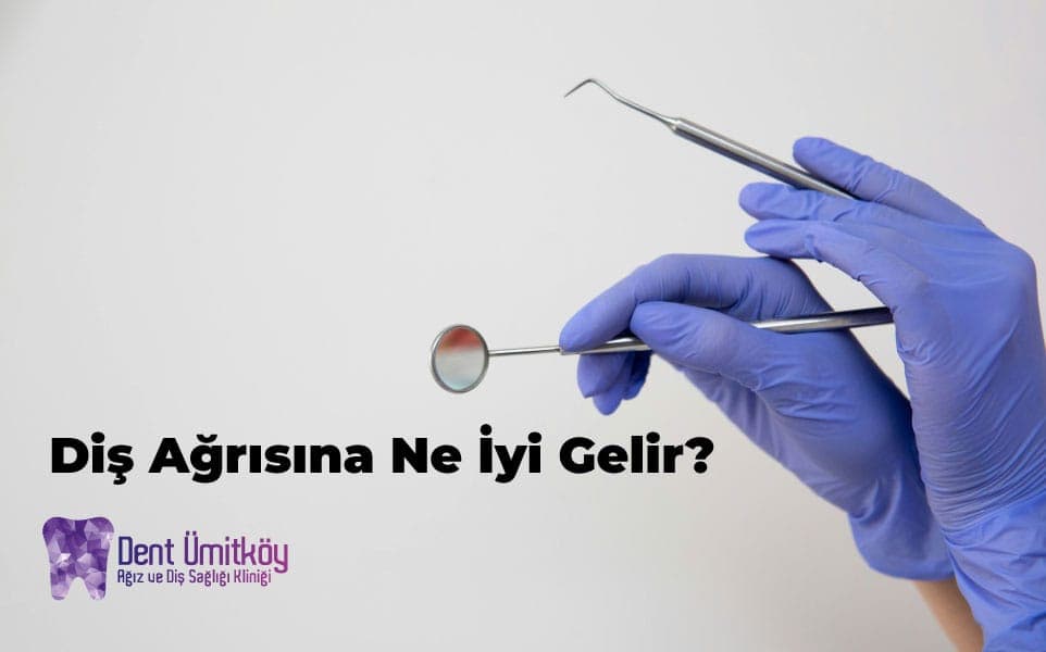 Diş Ağrısına Ne İyi Gelir? Evde Çözümler ve Kesin Tedavi Yöntemleri