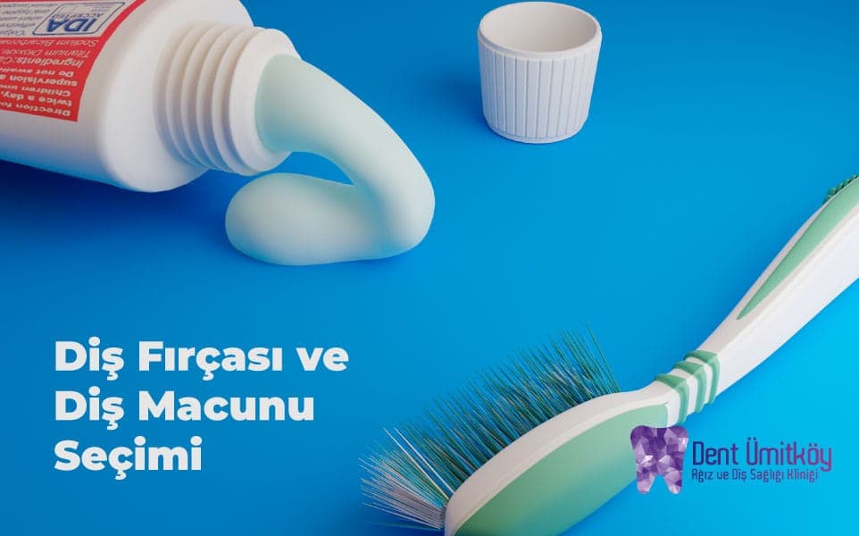 Doğru Diş Fırçası ve Diş Macunu Seçimi