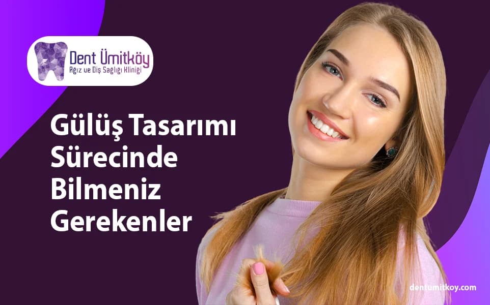 Gülüş Tasarımı Sürecinde Bilmeniz Gerekenler