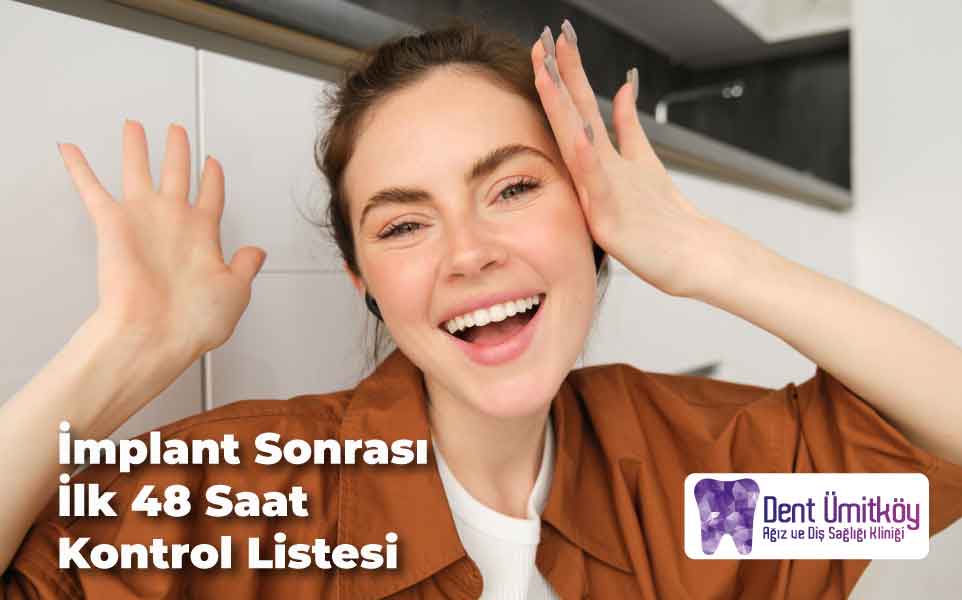 İmplant Sonrası İlk 48 Saat Kontrol Listesi