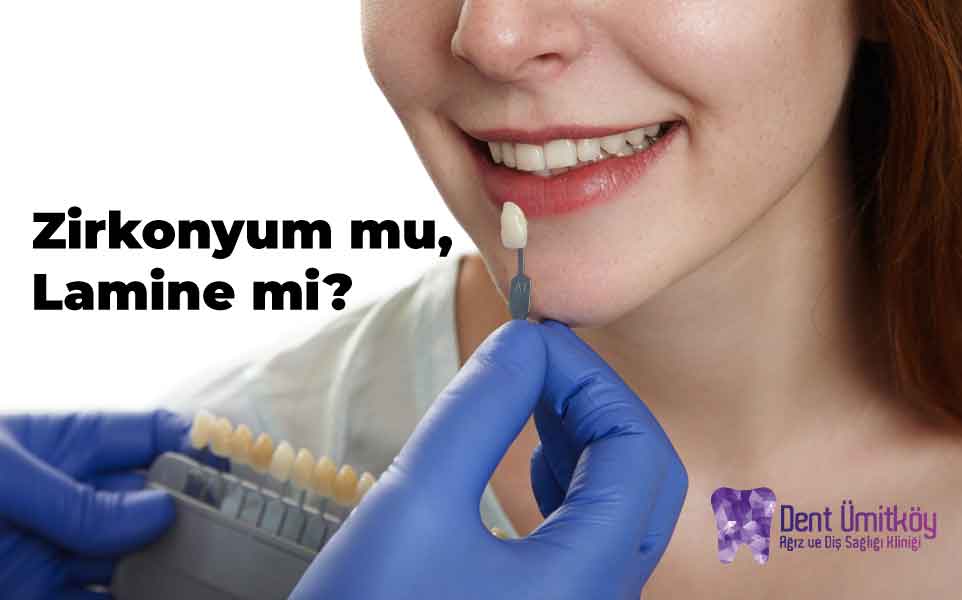 Zirkonyum mu, Lamine mi? Hangisi Sizin İçin Daha Uygun?