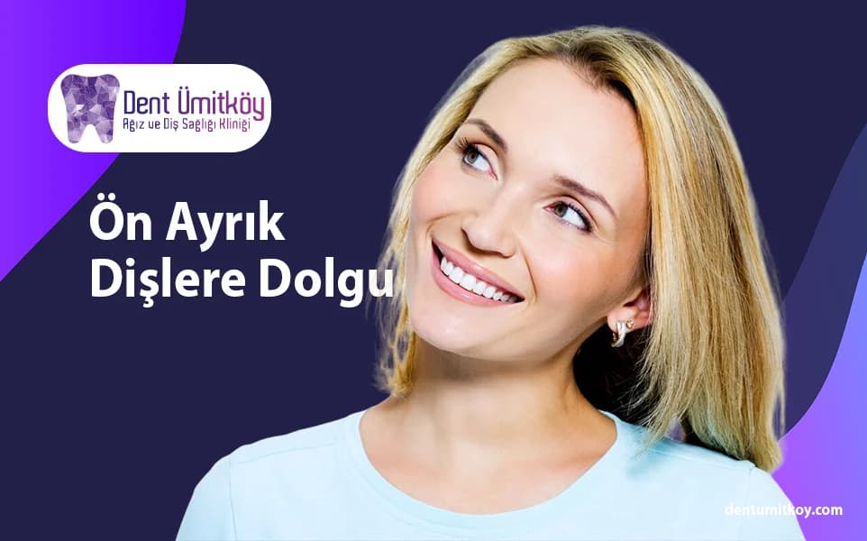Ön Ayrık Dişlere Dolgu