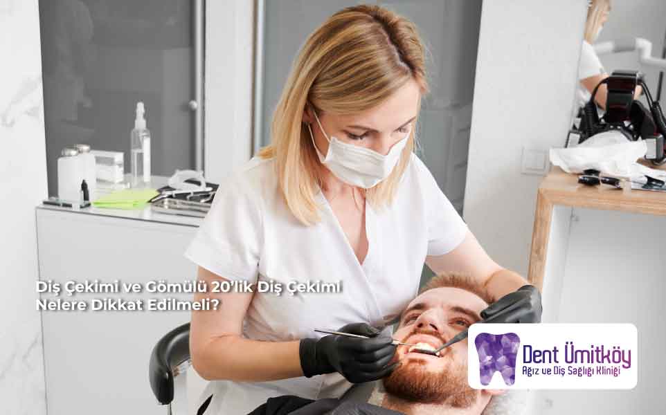 Diş Çekimi ve Gömülü 20’lik Diş Çekimi